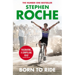 Born to Ride: The Autobiography of Stephen Roche