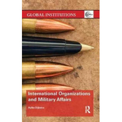 International Organizations and Military Affairs: International Organizations and Military Affairs