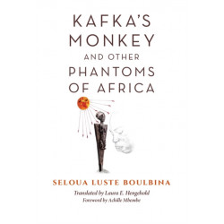 Kafka's Monkey and Other Phantoms of Africa