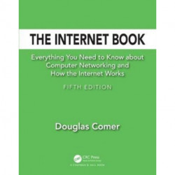 The Internet Book: Everything You Need to Know about Computer Networking and How the Internet Works