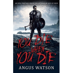 You Die When You Die: Book 1 of the West of West Trilogy