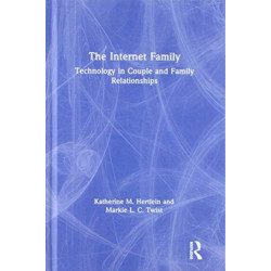 The Internet Family: Technology in Couple and Family Relationships: Technology in Couple and Family Relationships