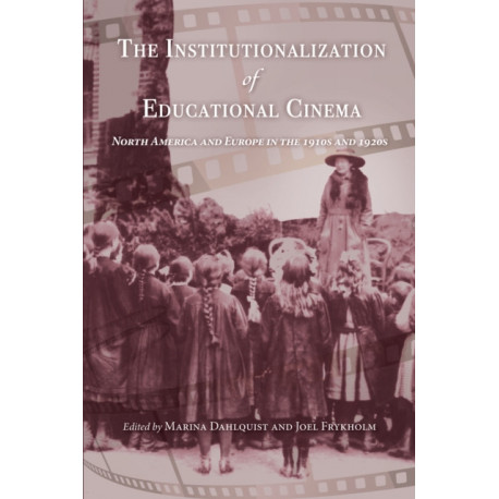 The Institutionalization of Educational Cinema: North America and Europe in the 1910s and 1920s