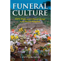 Funeral Culture: AIDS, Work, and Cultural Change in an African Kingdom