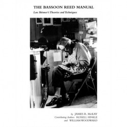 The Bassoon Reed Manual: Lou Skinner's Theories and Techniques