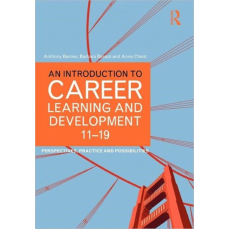 An Introduction to Career Learning & Development 11-19: Perspectives, Practice and Possibilities