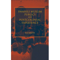 Swahili Muslim Publics and Postcolonial Experience