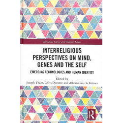 Interreligious Perspectives on Mind, Genes and the Self: Emerging Technologies and Human Identity