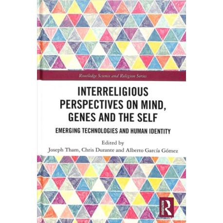 Interreligious Perspectives on Mind, Genes and the Self: Emerging Technologies and Human Identity