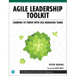 Agile Leadership Toolkit: Learning to Thrive with Self-Managing Teams