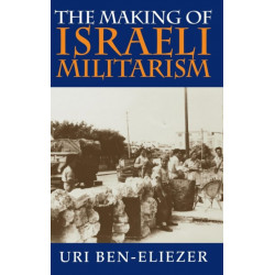 The Making of Israeli Militarism