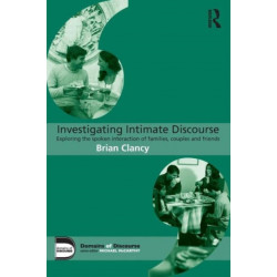 Investigating Intimate Discourse: Exploring the spoken interaction of families, couples and friends