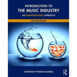 Introduction to the Music Industry: An Entrepreneurial Approach, Second Edition
