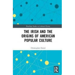 The Irish and the Origins of American Popular Culture