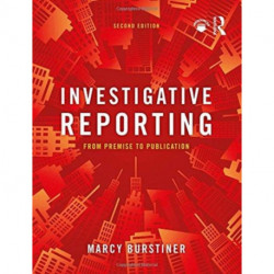 Investigative Reporting: From Premise to Publication