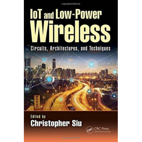 IoT and Low-Power Wireless: Circuits, Architectures, and Techniques