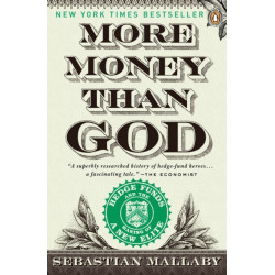 More Money Than God: Hedge Funds and the Making of a New Elite
