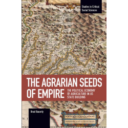 The Agrarian Seeds Of Empire: The Political Economy of Agriculture in US State Building