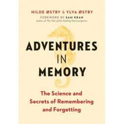 Adventures in Memory: The Science and Secrets of Remembering and Forgetting