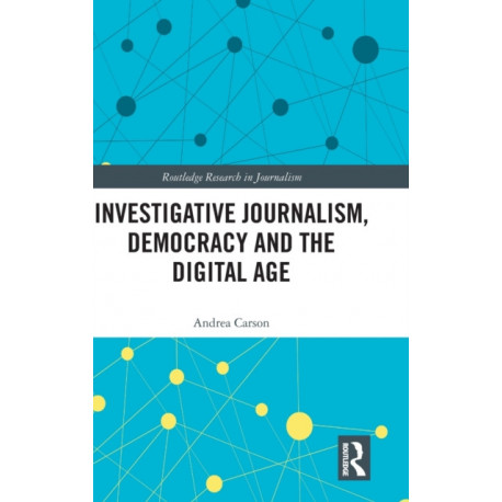 Investigative Journalism, Democracy and the Digital Age