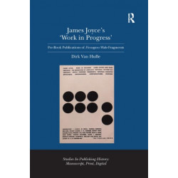 James Joyce's 'Work in Progress': Pre-Book Publications of Finnegans Wake Fragments