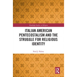 Italian American Pentecostalism and the Struggle for Religious Identity