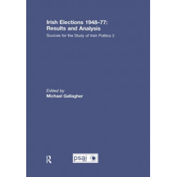 Irish Elections 1948-77: Results and Analysis: Sources for the Study of Irish Politics 2