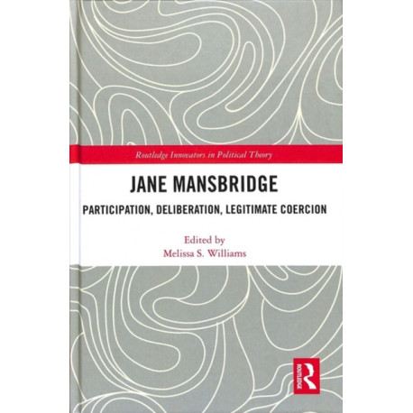 Jane Mansbridge: Participation, Deliberation, Legitimate Coercion