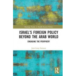 Israel’s Foreign Policy Beyond the Arab World: Engaging the Periphery