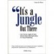 It's a jungle out there: en junglebog for voksne - citater med bid og humor om de eksperter der huserer i arbejdslivet, pengevæsenet, organisationerne og i mødelokalerne
