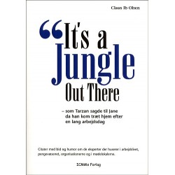 It's a jungle out there: en junglebog for voksne - citater med bid og humor om de eksperter der huserer i arbejdslivet, pengevæsenet, organisationerne og i mødelokalerne