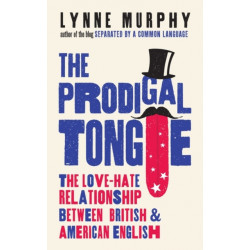 The Prodigal Tongue: The Love–Hate Relationship Between British and American English
