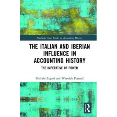 The Italian and Iberian Influence in Accounting History: The Imperative of Power