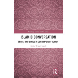 Islamic Conversation: Sohbet and Ethics in Contemporary Turkey