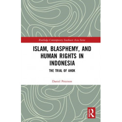 Islam, Blasphemy, and Human Rights in Indonesia: The Trial of Ahok