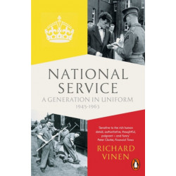 National Service: A Generation in Uniform 1945-1963