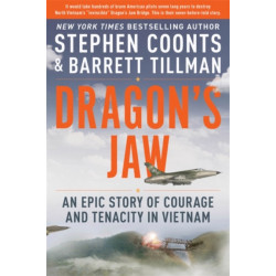 Dragon's Jaw: An Epic Story of Courage and Tenacity in Vietnam