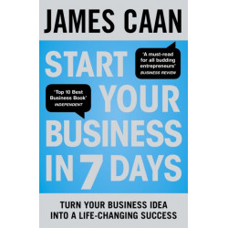 Start Your Business in 7 Days: Turn Your Idea Into a Life-Changing Success