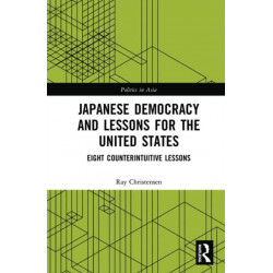 Japanese Democracy and Lessons for the United States: Eight Counterintuitive Lessons
