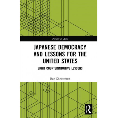 Japanese Democracy and Lessons for the United States: Eight Counterintuitive Lessons