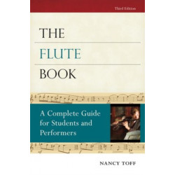 The Flute Book: A Complete Guide for Students and Performers