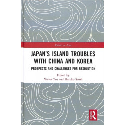 Japan’s Island Troubles with China and Korea: Prospects and Challenges for Resolution