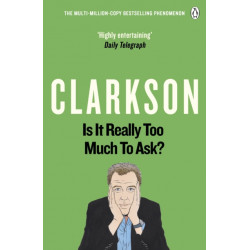 Is It Really Too Much To Ask?: The World According to Clarkson Volume 5