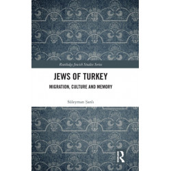 Jews of Turkey: Migration, Culture and Memory