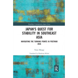 Japan's Quest for Stability in Southeast Asia: Navigating the Turning Points in Postwar Asia