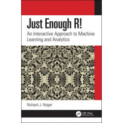 Just Enough R!: An Interactive Approach to Machine Learning and Analytics