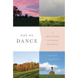 Why We Dance: A Philosophy of Bodily Becoming
