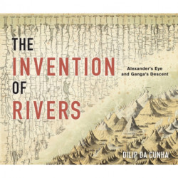 The Invention of Rivers: Alexander's Eye and Ganga's Descent