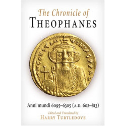 The Chronicle of Theophanes: Anni Mundi 6095-6305 (a.D. 602-813)
