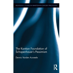 The Kantian Foundation of Schopenhauer's Pessimism